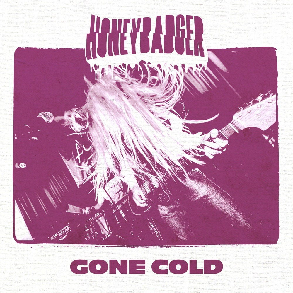 Gone Cold Gone Cold by Honeybadger | Rock Era Magazine